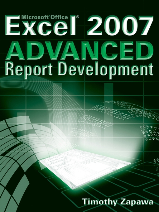 Title details for Excel 2007 Advanced Report Development by Timothy Zapawa - Available